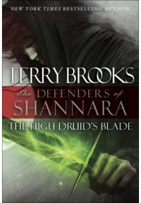 The High Druid's Blade: The Defenders of Shannara