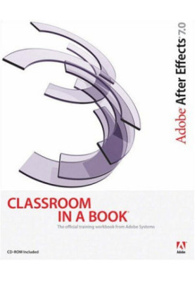 Adobe After Effects 7.0 Classroom in a Book