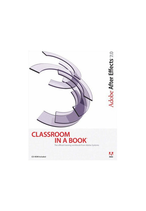 Adobe After Effects 7.0 Classroom in a Book