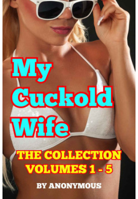 My Cuckold Wife: The Collection: