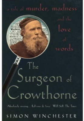 The Surgeon of Crowthorne: A Tale of Murder, Madness and the Oxford English Dictionary