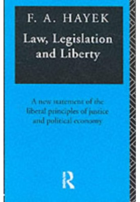 Law, legislation and liberty: a new statement of the liberal principles of justice and political economy 1-3