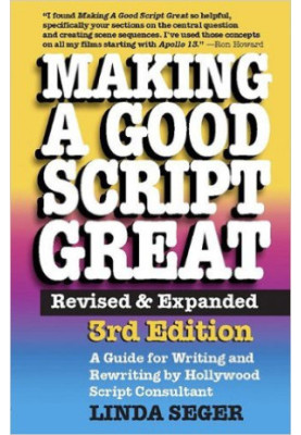 Making a Good Script Great: A Guide for Writing & Rewriting