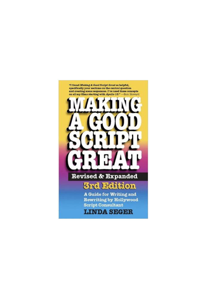 Making a Good Script Great: A Guide for Writing & Rewriting