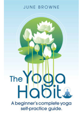 The Yoga Habit A beginner's complete yoga self-practice guide