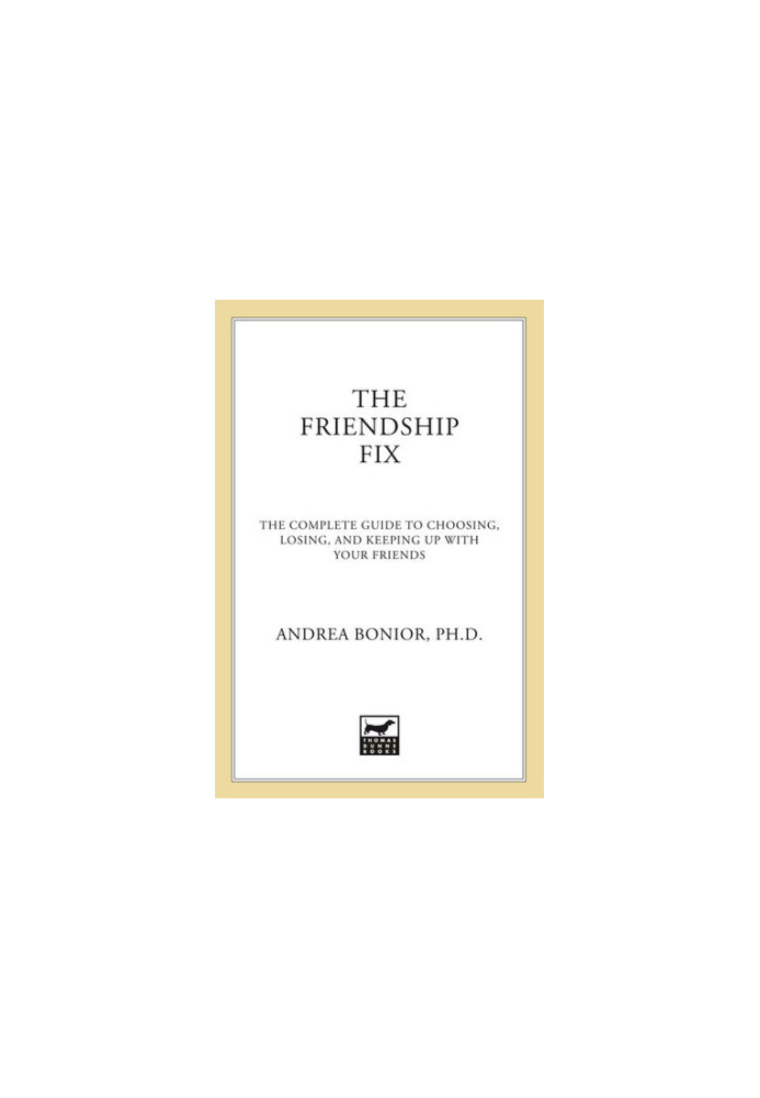 The Friendship Fix: The Complete Guide to Choosing, Losing, and Keeping Up with Your Friends