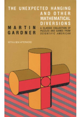 The Unexpected Hanging and Other Mathematical Diversions : with a new afterword and expanded bibliography