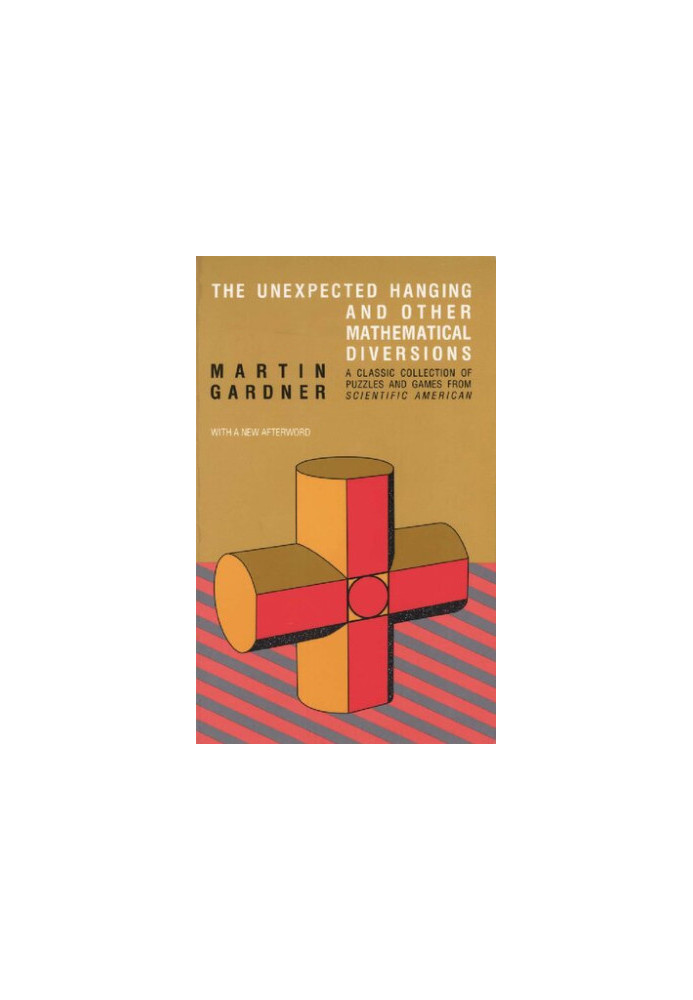 The Unexpected Hanging and Other Mathematical Diversions : with a new afterword and expanded bibliography
