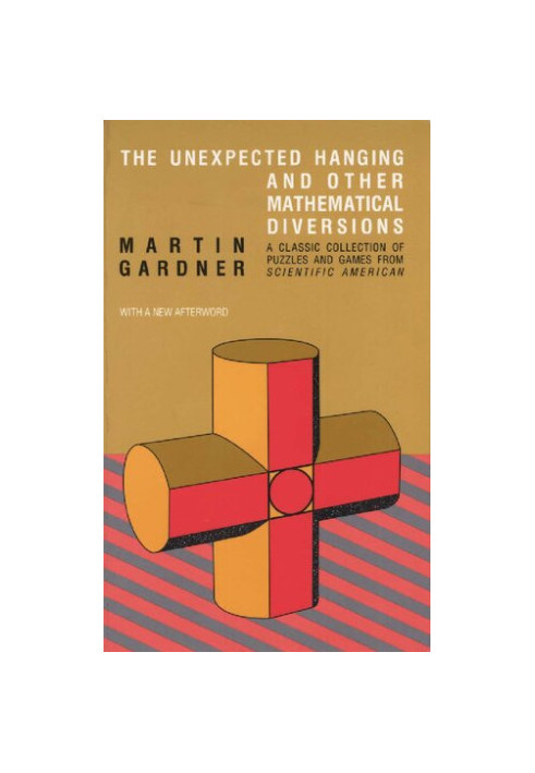 The Unexpected Hanging and Other Mathematical Diversions : with a new afterword and expanded bibliography