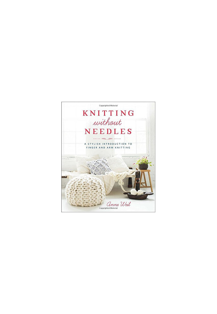 Knitting Without Needles: A Stylish Introduction to Finger and Arm Knitting