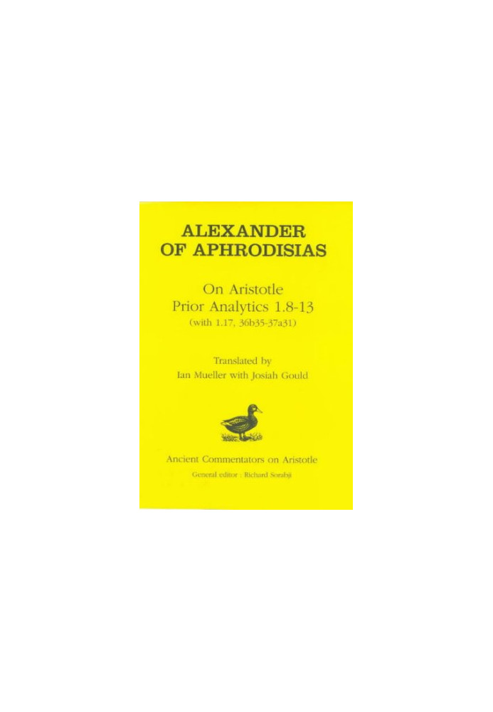 Alexander of Aphrodisias: On Aristotle Prior Analytics: 1.8-13
