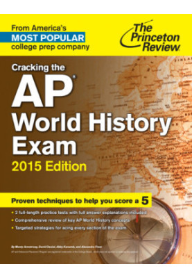 Cracking the AP World History Exam, 2015 Edition
