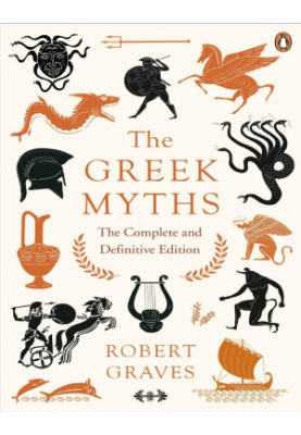 The Greek Myths: The Complete and Definitive Edition