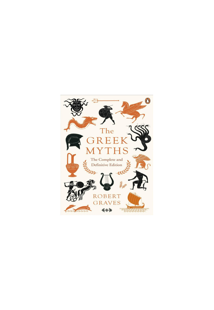 The Greek Myths: The Complete and Definitive Edition