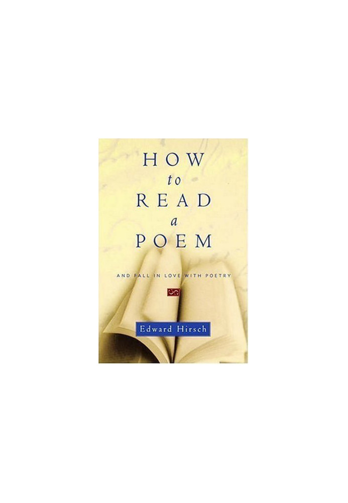 How to Read a Poem: And Fall in Love with Poetry