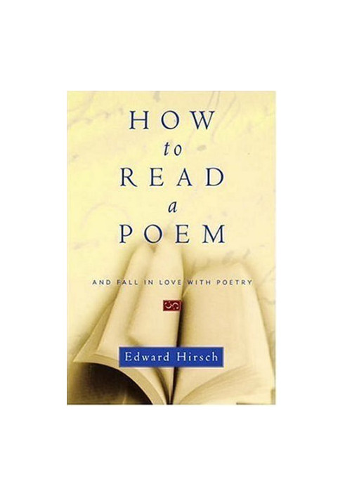 How to Read a Poem: And Fall in Love with Poetry