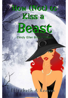 How (Not) to Kiss a Beast (Cindy Eller 3)