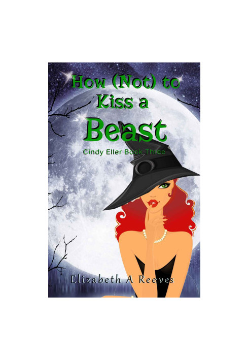 How (Not) to Kiss a Beast (Cindy Eller 3)