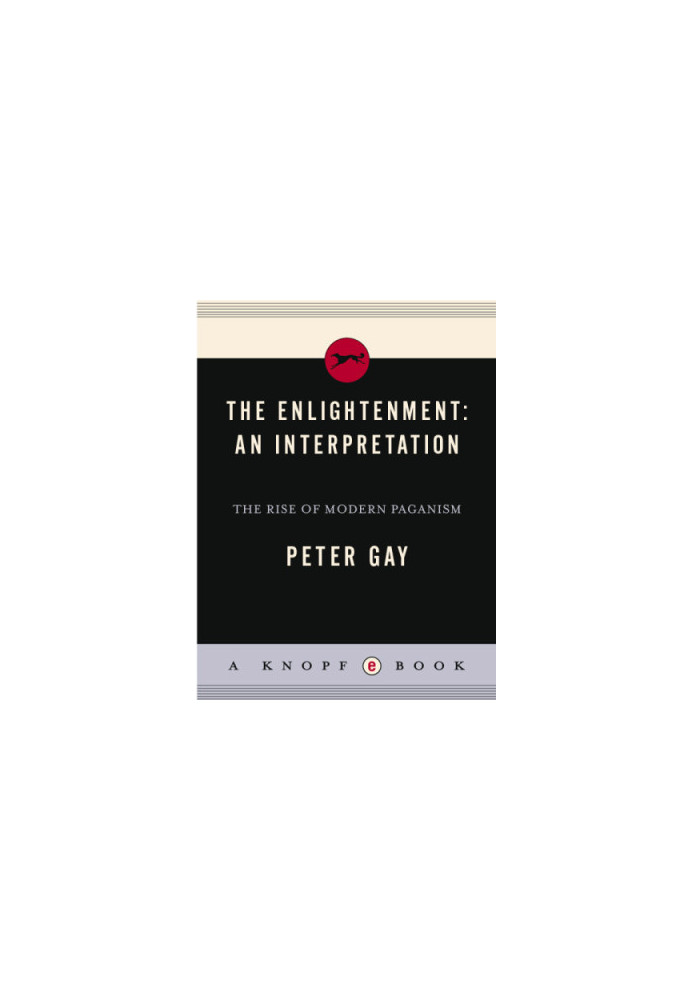 The Enlightenment: an interpretation. The rise of modern paganism