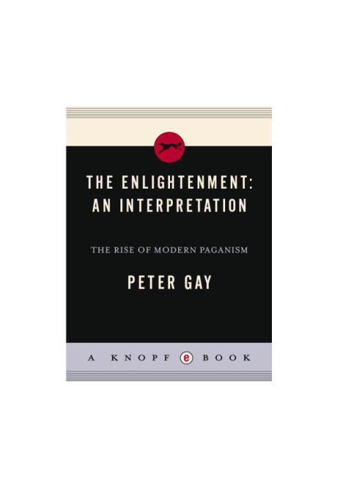 The Enlightenment: an interpretation. The rise of modern paganism