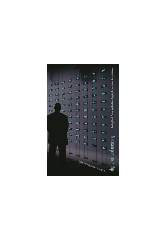 Digital art and meaning : reading kinetic poetry, text machines, mapping art, and interactive installations
