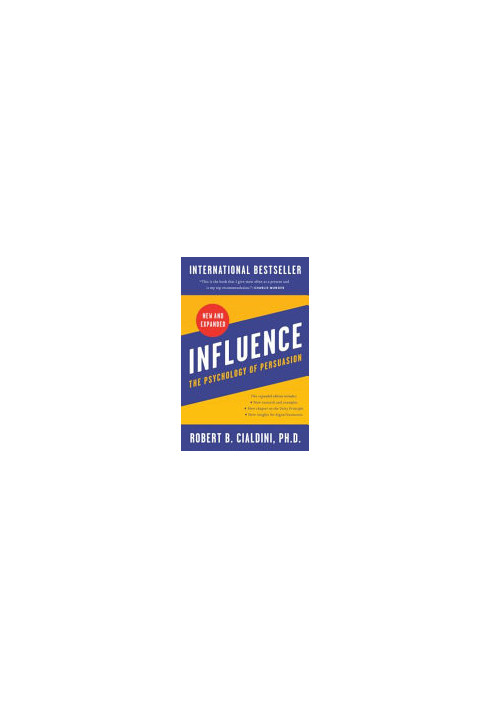 Influence, New and Expanded: The Psychology of Persuasion
