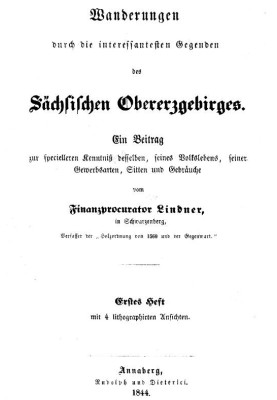 Hikes through the most interesting areas of the Saxon Upper Ore Mountains (first issue) A contribution to the more specific know