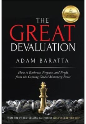 The Great Devaluation: What Every Businessperson in America Needs to Know About the Global Monetary System