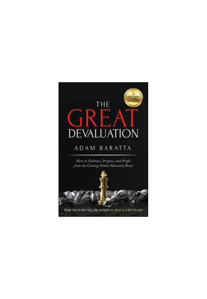 The Great Devaluation: What Every Businessperson in America Needs to Know About the Global Monetary System