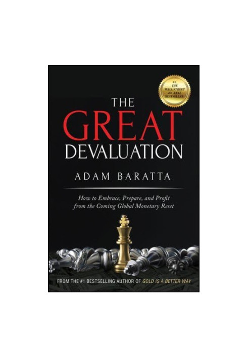 The Great Devaluation: What Every Businessperson in America Needs to Know About the Global Monetary System
