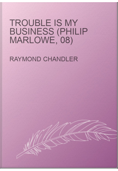 Trouble Is My Business (Philip Marlowe, 08)