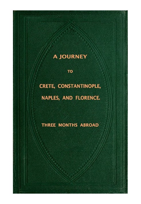 Подорож на Крит, Константинополь, Неаполь і Флоренцію: три місяці за кордоном