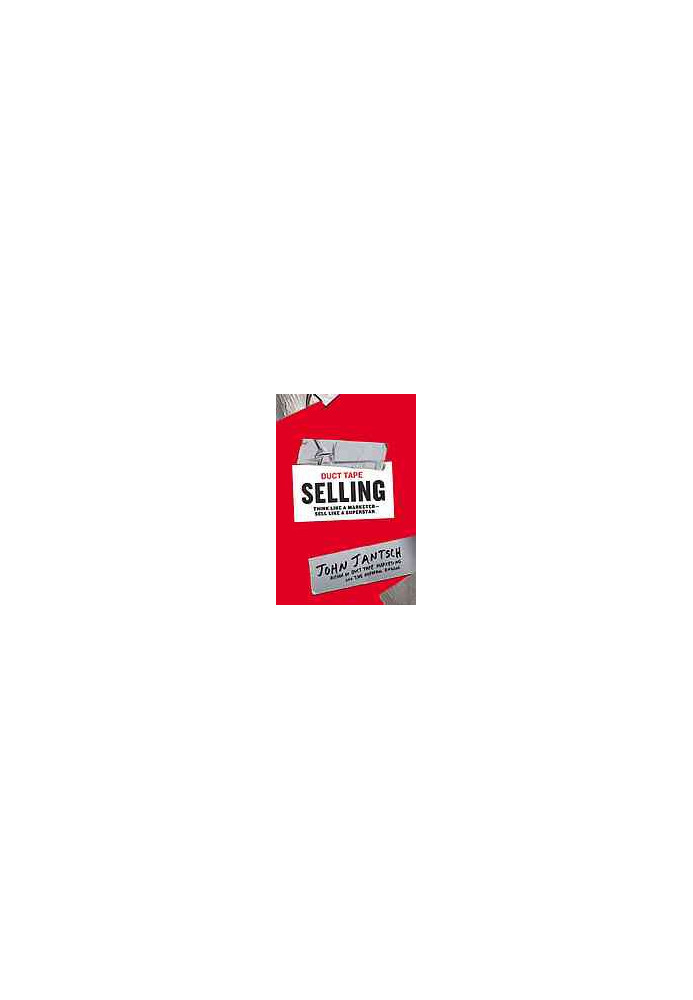 Duct tape selling : think like a marketer, sell like a superstar