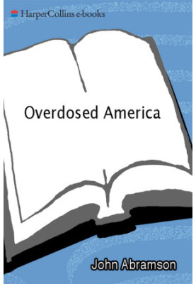 Overdosed America: The Broken Promise of American Medicine