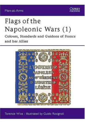 Flags of the Napoleonic Wars (1) Colours, Standards and Guidons of France and her Allies