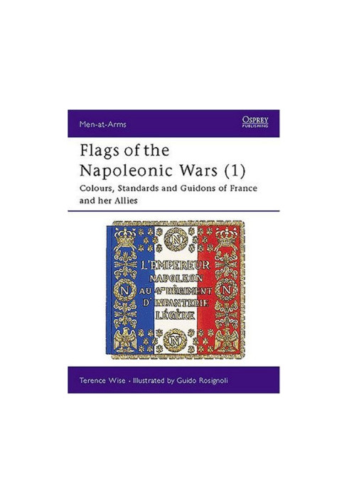 Flags of the Napoleonic Wars (1) Colours, Standards and Guidons of France and her Allies