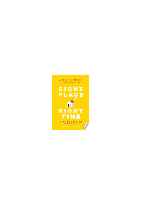 Right Place, Right Time: The Ultimate Guide to Choosing a Home for the Second Half of Life