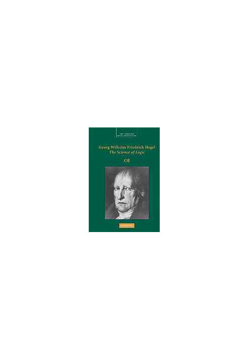 Georg Wilhelm Friedrich Hegel: The Science of Logic