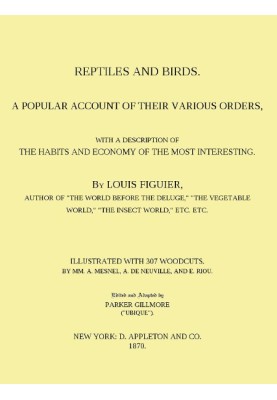 Reptiles and Birds A Popular Account of Their Various Orders, With a Description of the Habits and Economy of the Most Interesti