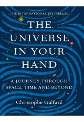 The Universe in Your Hand. A journey through space, time, and beyond