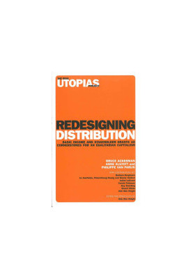 Redesigning Distribution: Basic Income and Stakeholder Grants as Alternative Cornerstones for a More Egalitarian Capitalism