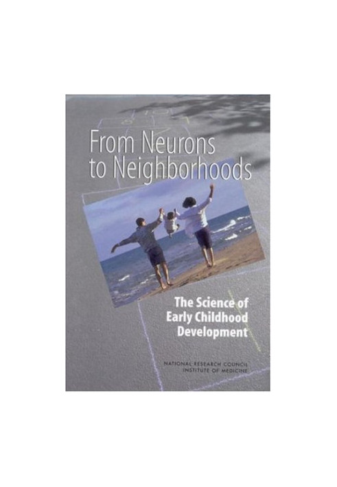 From Neurons to Neighborhoods : The Science of Early Childhood Development