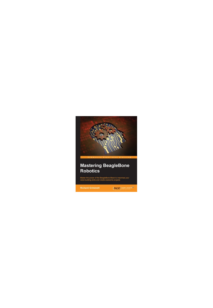 Mastering BeagleBone Robotics: Master the power of the BeagleBone Black to maximize your robot-building skills and create awe