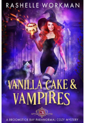 Vanilla Cake and Vampires (A Broomstick Bay Paranormal Cozy Mystery Book 3)