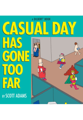 Casual Day Has Gone Too Far_A Dilbert Book