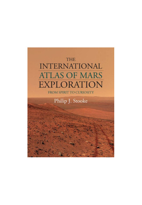 The International Atlas of Mars Exploration: Volume 2, 2004 to 2014: From Spirit to Curiosity