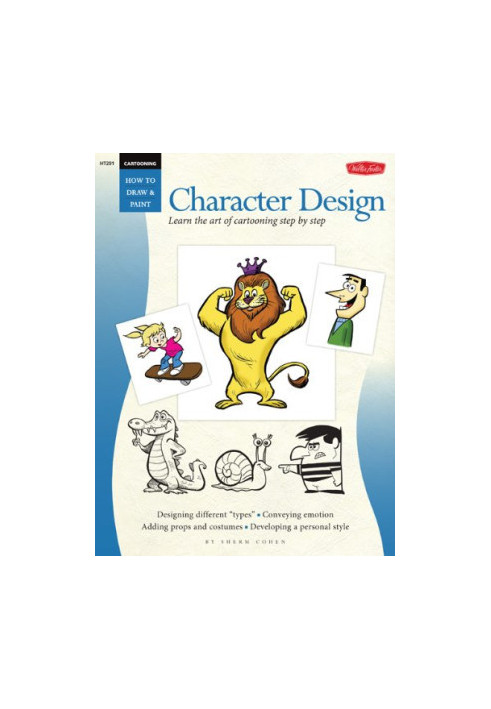 Character Design: Learn the Art of Cartooning Step by Step