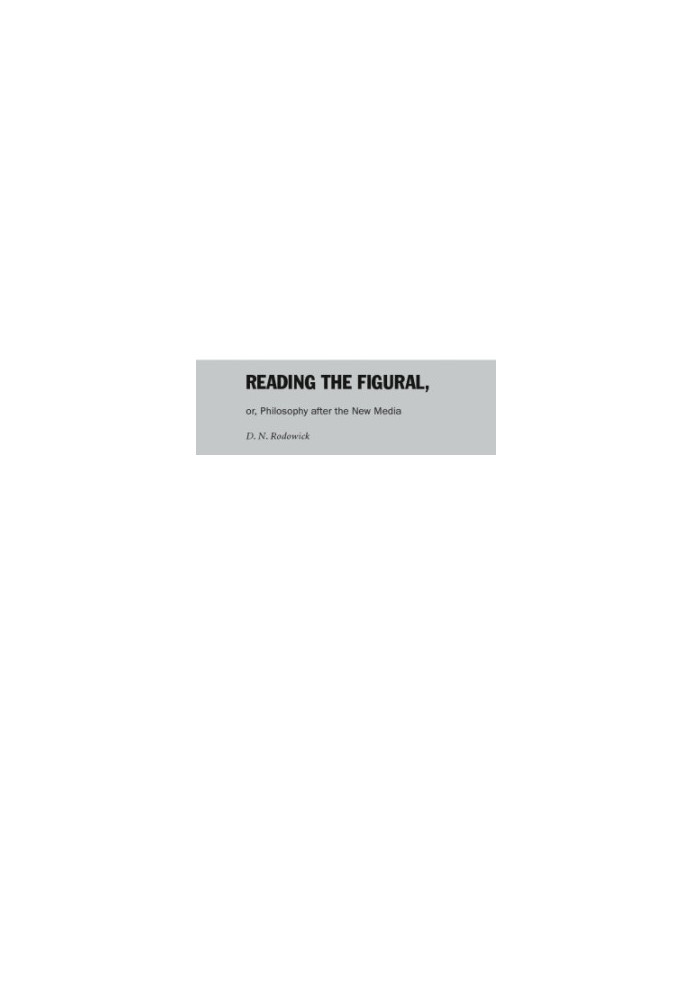 Reading the Figural, or, Philosophy after the New Media (Post-Contemporary Interventions)