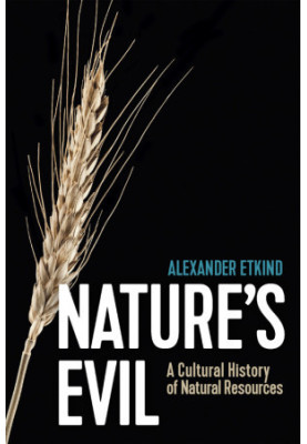 Nature's Evil: A Cultural History of Natural Resources (New Russian Thought)