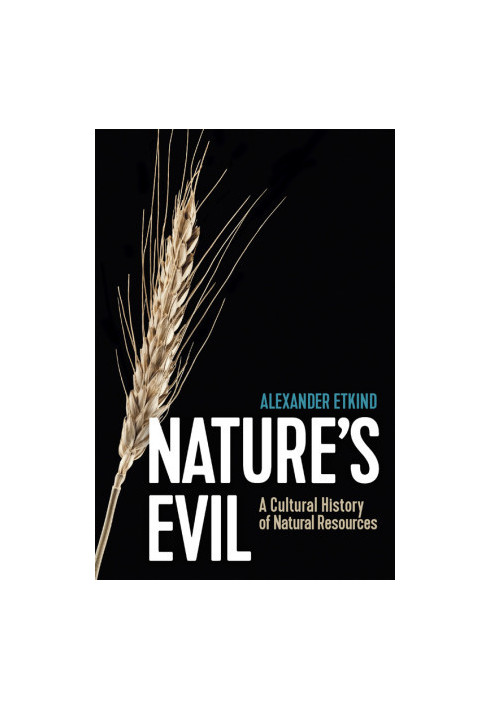 Nature's Evil: A Cultural History of Natural Resources (New Russian Thought)